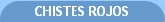 CHISTES ROJOS